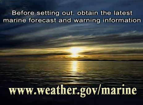Before setting out, obtain the latest marine forecast and warning information at www.weather.gov/marine